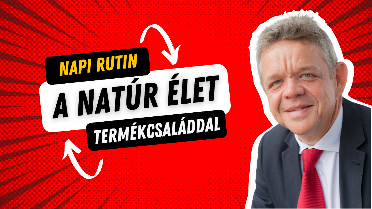 Hogyan alakítja át a Natúr Élet a napi rutinodat